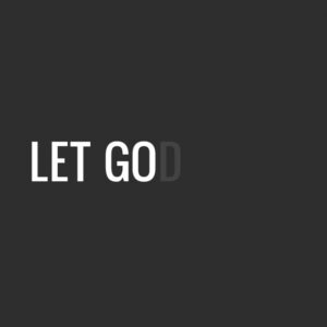 Let Go Let God